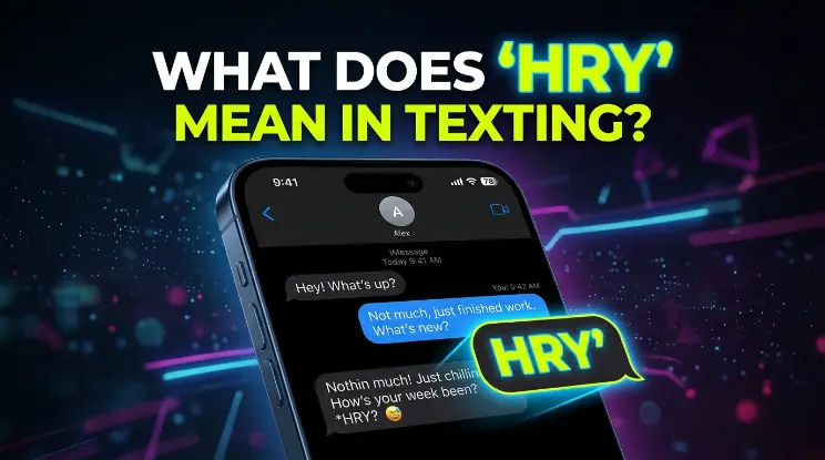 What Does "HRY" Mean in Texting?