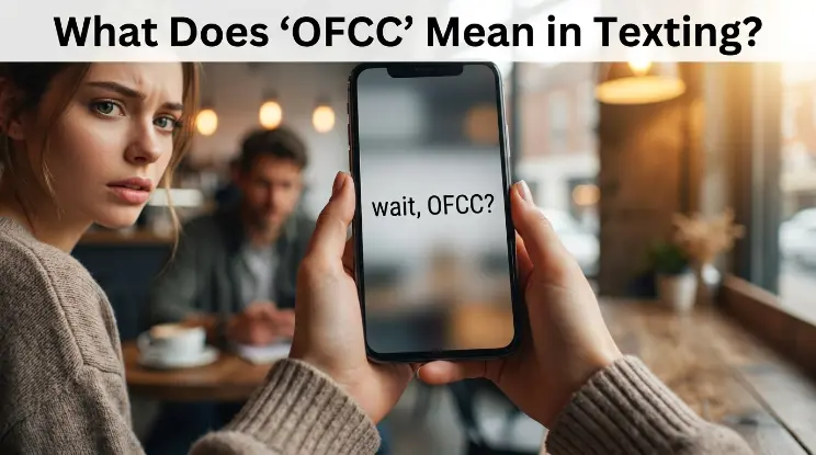 What Does "OFCC" Mean in Texting?