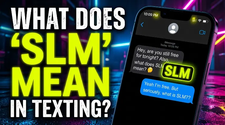 What Does "SLM" Mean in Texting?