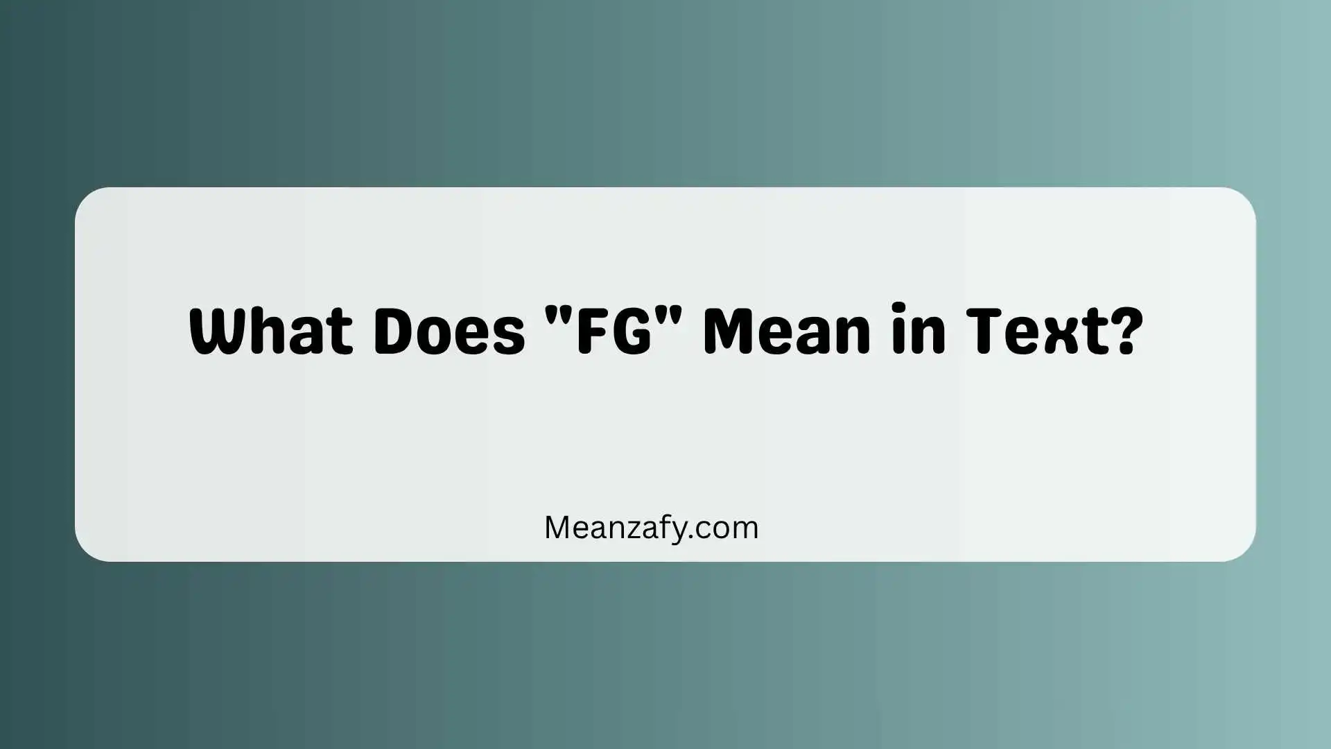What Does "FG" Mean in Text?