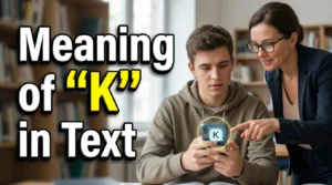 Meaning of “K” in Text